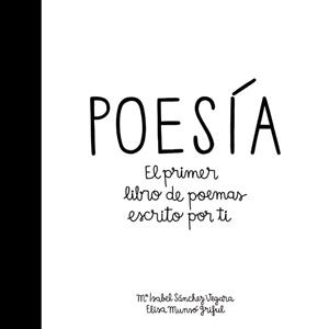Poesía : El primer libro de poemas escrito por ti | 9788424658915 | Sánchez Vegara, María Isabel | Librería Castillón - Comprar libros online Aragón, Barbastro