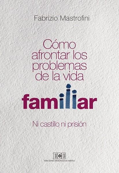 Cómo afrontar los problemas de la vida familiar | 9788416803040 | Mastrofini, Fabrizio | Librería Castillón - Comprar libros online Aragón, Barbastro