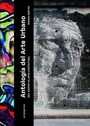 Antología del arte urbano | 9788416504466 | Danysz, Magda | Librería Castillón - Comprar libros online Aragón, Barbastro