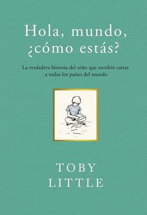 Hola, mundo, ¿cómo estás? | 9788415070733 | Toby Little | Librería Castillón - Comprar libros online Aragón, Barbastro