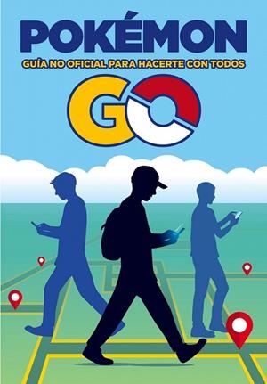 Pokémon GO. Guía no oficial para hacerte con todos | 9788408163527 | AA. VV. | Librería Castillón - Comprar libros online Aragón, Barbastro