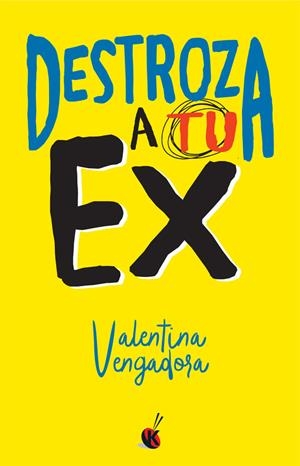 Destroza a tu ex | 9788490608142 | Vengadora, Valentina | Librería Castillón - Comprar libros online Aragón, Barbastro