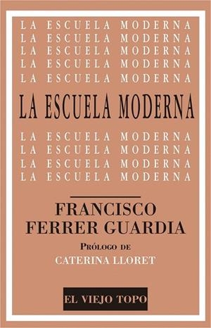 La escuela moderna | 9788416288960 | Ferrer Guardia, Francisco | Librería Castillón - Comprar libros online Aragón, Barbastro