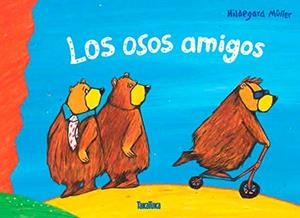 Los osos amigos | 9788416003686 | Müller, Hildegard | Librería Castillón - Comprar libros online Aragón, Barbastro