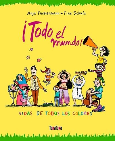 ¡Todo el mundo! | 9788416003662 | Tuckermann, Anja | Librería Castillón - Comprar libros online Aragón, Barbastro