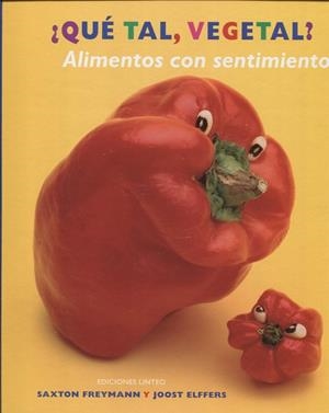 ¿qué tal, vegetal? alimentos con sentimientos | 9788494466045 | Joost Elffers/Saxton Freymann | Librería Castillón - Comprar libros online Aragón, Barbastro
