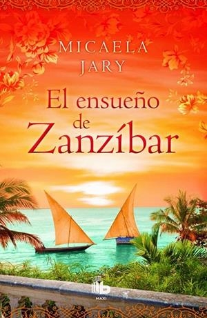El ensueño de Zanzíbar | 9788490702987 | Micaela Jary | Librería Castillón - Comprar libros online Aragón, Barbastro