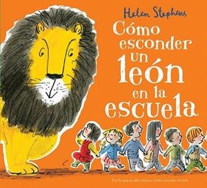 Cómo esconder un león en la escuela | 9788416712106 | Stephens, Helen | Librería Castillón - Comprar libros online Aragón, Barbastro