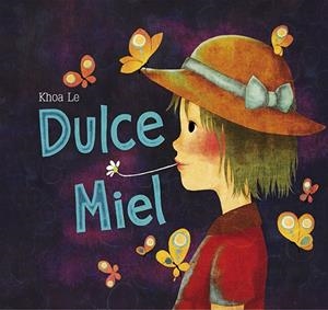 Dulce Miel | 9788428549677 | Le, Khoa | Librería Castillón - Comprar libros online Aragón, Barbastro