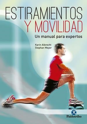 ESTIRAMIENTOS Y MOVILIDAD | 9788499106021 | Albrecht, Karin/Meyer, Stephan | Librería Castillón - Comprar libros online Aragón, Barbastro