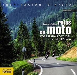 Las mejores rutas en moto por España, Portugal y todo el Pirineo | 9788499359816 | Pardo Blanco, Pedro | Librería Castillón - Comprar libros online Aragón, Barbastro