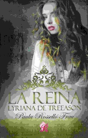 La reina Lyrianna de Treason | 9788494581380 | Rosselló Frau, Paula | Librería Castillón - Comprar libros online Aragón, Barbastro