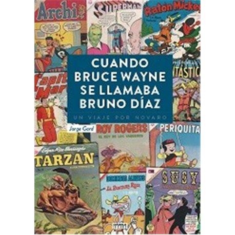 CUANDO BRUCE WAYNE SE LLAMABA BRUNO DIAZ UN VIAJE POR NOVAR | 9788416217892 | WARD,JORGE | Librería Castillón - Comprar libros online Aragón, Barbastro