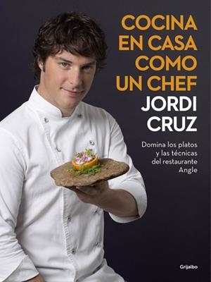 Cocina en casa como un chef | 9788416449507 | CRUZ, JORDI | Librería Castillón - Comprar libros online Aragón, Barbastro