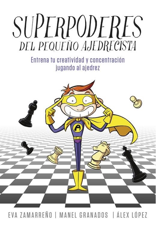 Superpoderes del pequeño ajedrecista | 9788490436271 | ZAMARREÑO, EVA/LOPEZ, ALEX | Librería Castillón - Comprar libros online Aragón, Barbastro