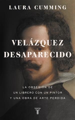 Velázquez desaparecido | 9788430618200 | Laura Cumming | Librería Castillón - Comprar libros online Aragón, Barbastro