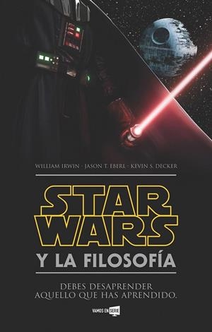 Star Wars y la filosofía | 9788416498352 | William Irwin Jason T. Eberl Kevin S. Decker | Librería Castillón - Comprar libros online Aragón, Barbastro