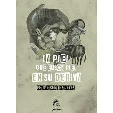 LA PIEL QUE BUSCA PIEL EN SU DERIVA | 9788494567650 | BENÍTEZ REYES, FELIPE | Librería Castillón - Comprar libros online Aragón, Barbastro