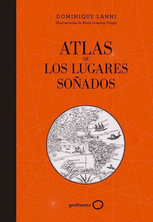 Atlas de los lugares soñados | 9788408152361 | Dominique Lanni | Librería Castillón - Comprar libros online Aragón, Barbastro