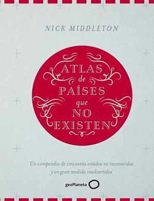 Atlas de países que no existen | 9788408160090 | Nick Middleton | Librería Castillón - Comprar libros online Aragón, Barbastro