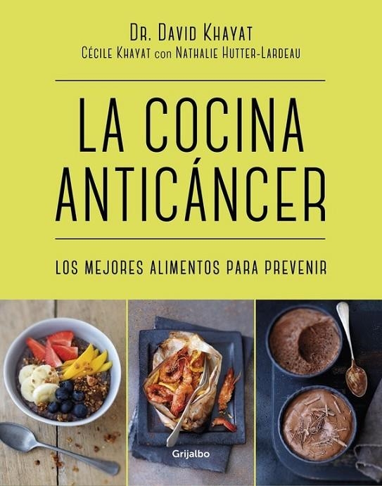 La cocina anticáncer | 9788416449781 | KHAYAT, DR. DAVID/KHAYAT, CECILE | Librería Castillón - Comprar libros online Aragón, Barbastro