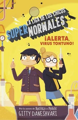 ¡Alerta, virus tontuno! (La liga de los chicos súper normales 2) | 9788490436585 | Gitty Daneshvary | Librería Castillón - Comprar libros online Aragón, Barbastro