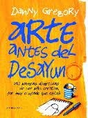 Arte antes del desayuno | 9788416504473 | Gregory, Danny | Librería Castillón - Comprar libros online Aragón, Barbastro