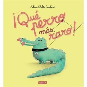 ¡QUÉ PERRO MÁS RARO! | 9788416217847 | ÖKTO LAMBERT, FABIEN | Librería Castillón - Comprar libros online Aragón, Barbastro