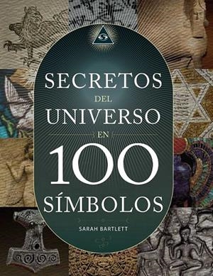 Secretos del universo en 100 símbolos | 9789089986245 | Bartlett,Sarah | Librería Castillón - Comprar libros online Aragón, Barbastro