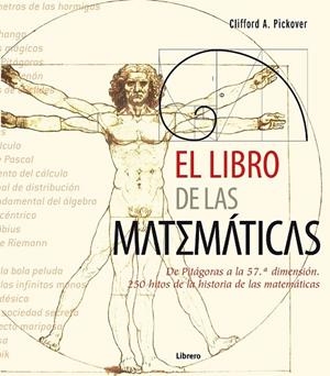 El libro de las matematicas | 9789089980977 | Pickover, Cliffor A. | Librería Castillón - Comprar libros online Aragón, Barbastro