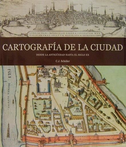 Cartografia de la ciudad : desde la antiguedad hasta el siglo XX | 9782809902723 | Schüler, C.J. | Librería Castillón - Comprar libros online Aragón, Barbastro