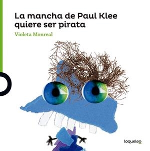 La mancha de Paul Klee quiere ser pirata | 9788491221661 | Monreal Diaz, Violeta | Librería Castillón - Comprar libros online Aragón, Barbastro