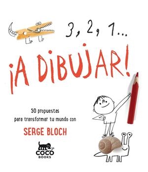 3, 2, 1... ¡A DIBUJAR! | 9788494516702 | Bloch, Serge | Librería Castillón - Comprar libros online Aragón, Barbastro