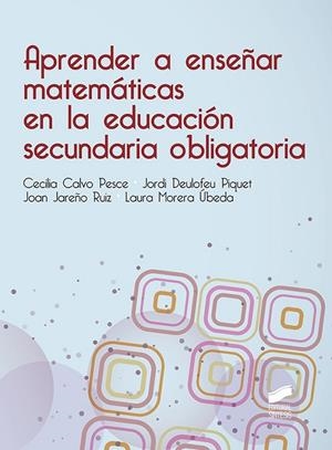 APRENDER A ENSEÑAR MATEMATICAS EN LA EDUCACIÓN SECUNDARIA OBLIGATORIA - ESO | 9788490774205 | Calvo Pesce, Maria Cecilia; Deulofeu Piquet, Jordi; Jareño Ruiz, Joan; Morera Úbeda, Laura | Librería Castillón - Comprar libros online Aragón, Barbastro
