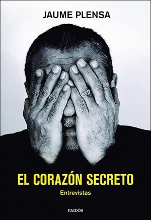 El corazón secreto : Entrevistas | 9788408162674 | Plensa Suñé, Jaume | Librería Castillón - Comprar libros online Aragón, Barbastro