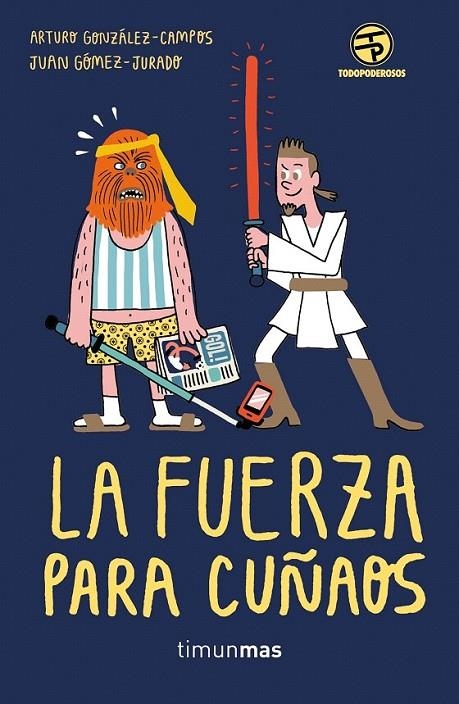 La Fuerza para cuñaos | 9788445004159 | Gómez-Jurado, Juan; González-Campos, Arturo | Librería Castillón - Comprar libros online Aragón, Barbastro