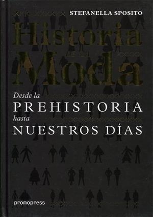 Historia de la moda - Desde la prehistoria hasta nuestros días | 9788415967330 | Sposito, Stefanella | Librería Castillón - Comprar libros online Aragón, Barbastro