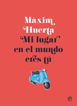 Mi lugar en el mundo eres tú | 9788490608517 | Huerta, Màxim | Librería Castillón - Comprar libros online Aragón, Barbastro