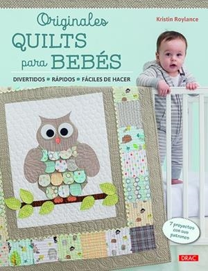 Originales quilts para bebés | 9788498745412 | Roylance, Kristin | Librería Castillón - Comprar libros online Aragón, Barbastro