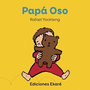 Papá oso | 9788494498831 | Yockteng, Rafael | Librería Castillón - Comprar libros online Aragón, Barbastro