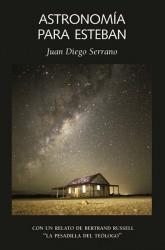ASTRONOMIA PARA ESTEBAN | 9788492422944 | SERRANO, JUAN DIEGO | Librería Castillón - Comprar libros online Aragón, Barbastro