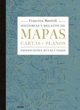 Historias y relatos de mapas, cartas y planos | 9788498019445 | Mattéoli, Francisca | Librería Castillón - Comprar libros online Aragón, Barbastro