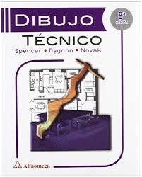 DIBUJO TECNICO 8ED | 9786077686491 | Spencer, Henry Cecil | Librería Castillón - Comprar libros online Aragón, Barbastro
