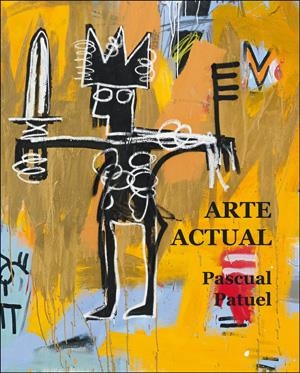 Arte actual | 9788491340126 | Patuel Chust, Pascual | Librería Castillón - Comprar libros online Aragón, Barbastro