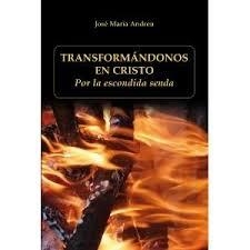 TRANSFORMANDONOS EN CRISTO | 9788496488779 | ANDREU, JOSE MARIA | Librería Castillón - Comprar libros online Aragón, Barbastro