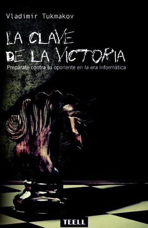 La clave de la victoria | 9788416511136 | Tukmakov, Vladimir | Librería Castillón - Comprar libros online Aragón, Barbastro