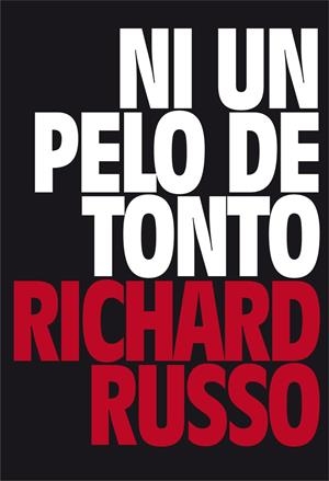 NI UN PELO DE TONTO | 9788416259687 | RUSSO RICHARD | Librería Castillón - Comprar libros online Aragón, Barbastro