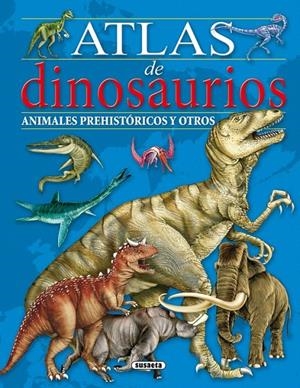 Atlas de dinosaurios, animales prehistóricos y otros | 9788467751321 | Lorente, María | Librería Castillón - Comprar libros online Aragón, Barbastro