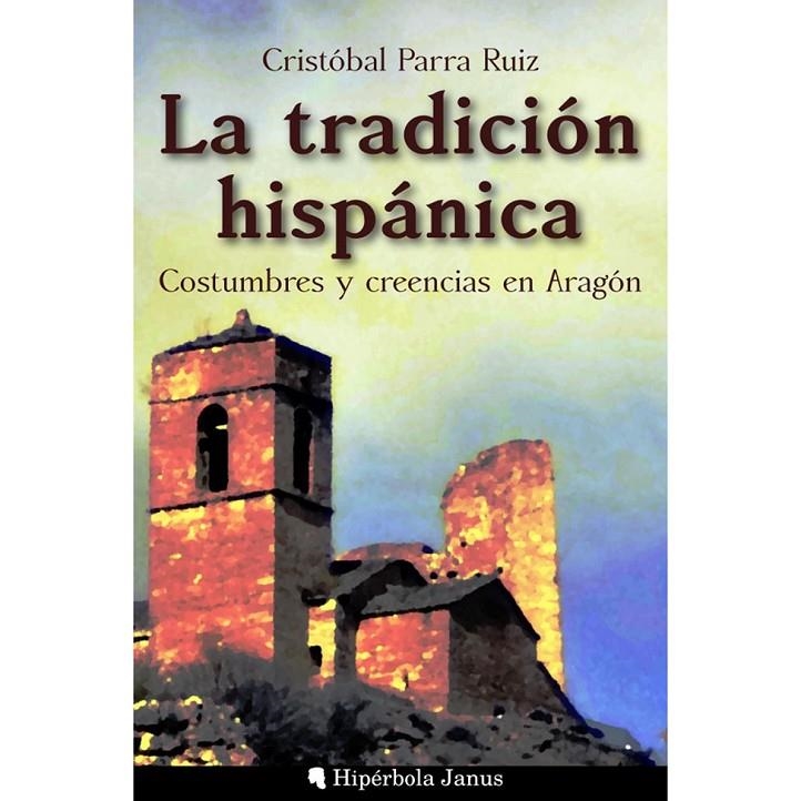 La tradición hispánica : Costumbres y creencias en Aragón  | 9781540375230 | Parra Ruiz, Cristobal | Librería Castillón - Comprar libros online Aragón, Barbastro