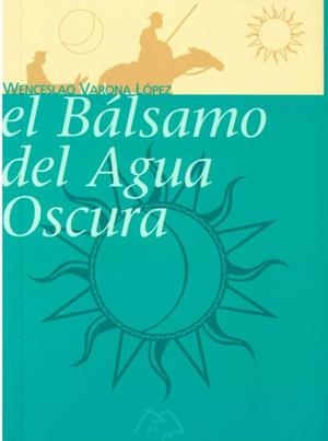 El bálsamo del agua oscura | 9788461748716 | Varona López, Wenceslao | Librería Castillón - Comprar libros online Aragón, Barbastro
